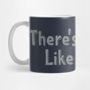 There's No Place Like Home Mug